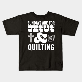 Sundays Are For Jesus and Quilting God Christian Quilter Kids T-Shirt